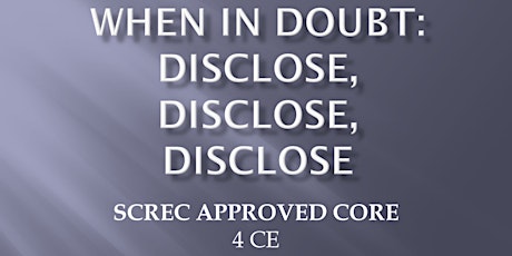 CORE: Disclose, Disclose, Disclose Webinar (4 CEC) Sat Jun 17 2023 SANDER
