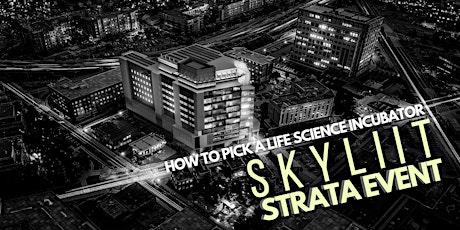 How to Pick a Life Science Incubator - SKYLIIT Strata Event