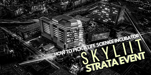 How to Pick a Life Science Incubator - SKYLIIT Strata Event primary image