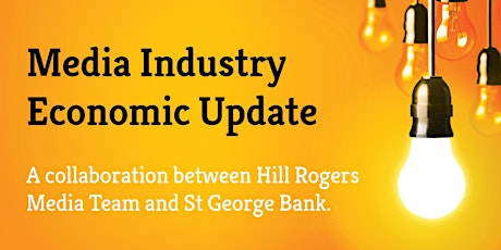 Hill Rogers and St George Bank: Media Industry Economic Update primary image