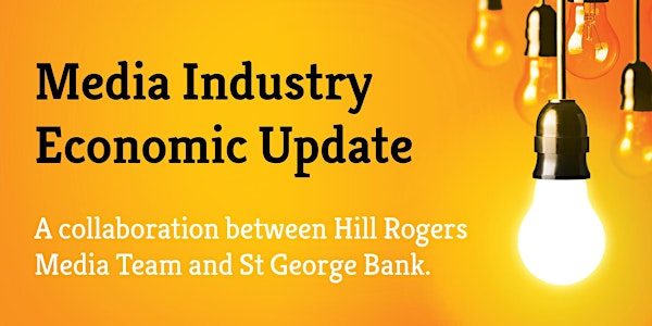 Hill Rogers and St George Bank: Media Industry Economic Update