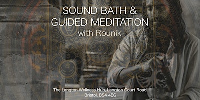 Primaire afbeelding van Sound Bath & Meditation with Rounik (Langton Wellness Hub, Bristol)