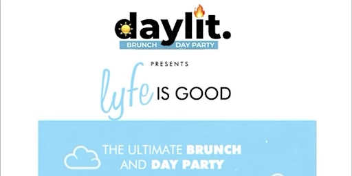 LYFE IS GOOD | ATLANTA'S #1 SATURDAY BRUNCH DAY PARTY! primary image