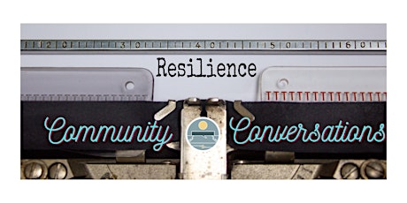 Community Conversations: Perseverance, Second Acts, & Resilience after Loss