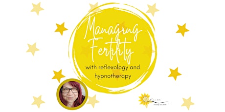 Managing Fertility Through Reflexology & Hypnotherapy  A Different Approach