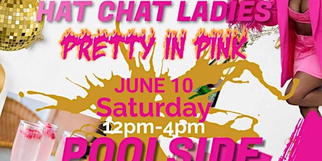 The Hat Chat Ladies PRETTY IN PINK Poolside Brunch June 10th