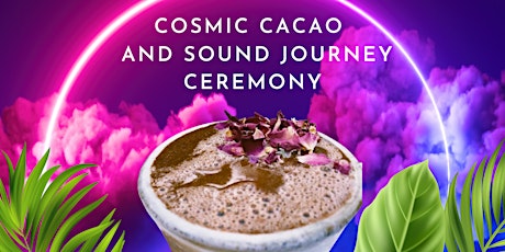 August Cosmic Cacao and Sound Journey Ceremony