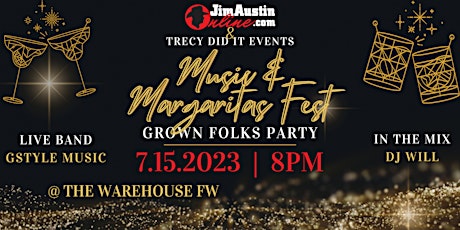 Music & Margaritas Fest at the Warehouse - 7/15/23 @8PM