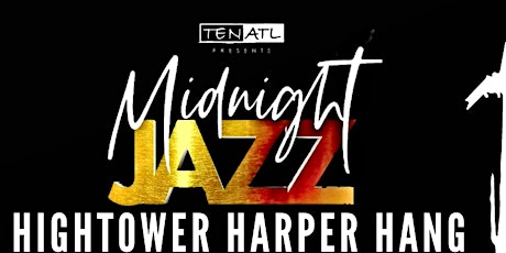 Primaire afbeelding van Sun 5/28 : The Hightower Harper Hang - MIDNIGHT JAZZ Jam session