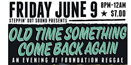 OLD TIME SOMETHING COME BACK AGAIN An Evening of Foundation Reggae