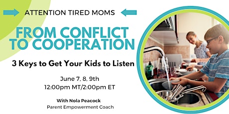 From Conflict to Cooperation - 3 Keys to Get Your Kids to Listen