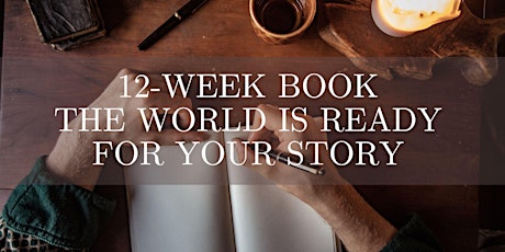 12-Week Book: The World Is Ready For Your Story.