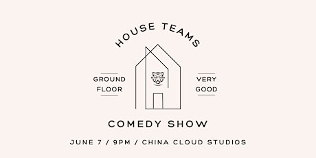 House Teams Comedy Show: Ground Floor & Very Good