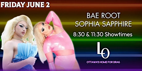 Friday Night Drag - Bae Root & Sophia Sapphire - 8:30pm