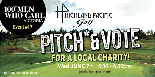 100 Men Victoria:  Charity Pitch & Vote at Highland Pacific Golf!