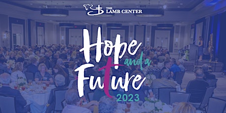 Hope and a Future 2023 - The Lamb Center's Annual Fundraising Banquet