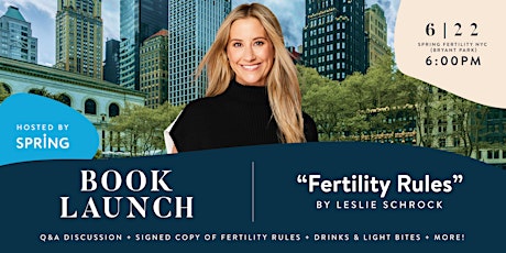 'Fertility Rules' by Leslie Schrock Book Launch: Hosted by Spring Fertility