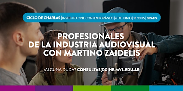 Charla con Martino Zaidelis  - Profesionales de la Industria Audiovisual