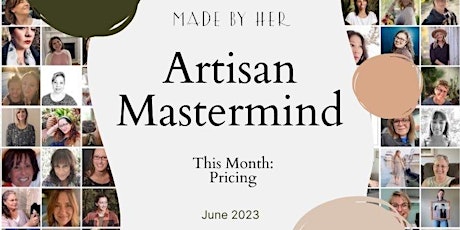 Made By Her Artisan Mastermind - June 2023