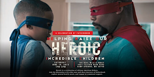 Imagen principal de He is HEROIC! Pre-Father’s Day Event for Black Men by Black Men
