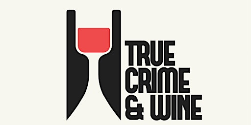 Primaire afbeelding van True Crime and Wine: The Eyeball Killer hosted by Peltzer Family Cellars