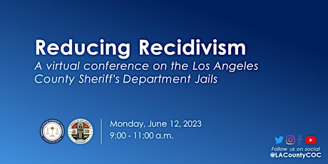 Reducing Recidivism: A conference on LASD Jails.