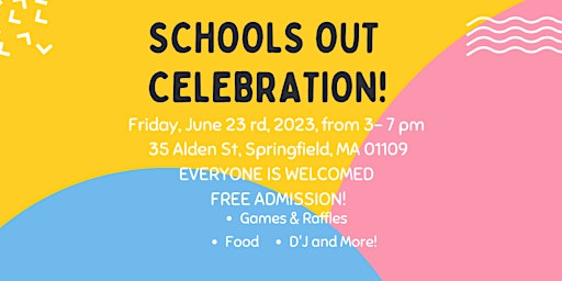 SCHOOLS OUT ! Community Event *** FREE ADMISSION***