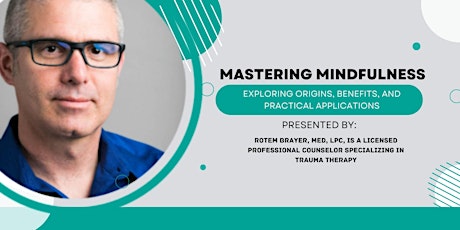 Mastering Mindfulness: Exploring Origins, Benefits & Practical Applications