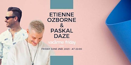 Etienne Ozborne presents Vacarme Friday w/ Special Guest Paskal Daze
