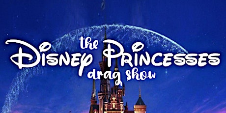 The Disney Princesses Drag Show