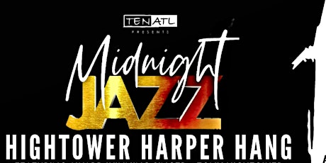 Primaire afbeelding van Sat 5/27 : The Hightower Harper Hang - MIDNIGHT JAZZ Jam session