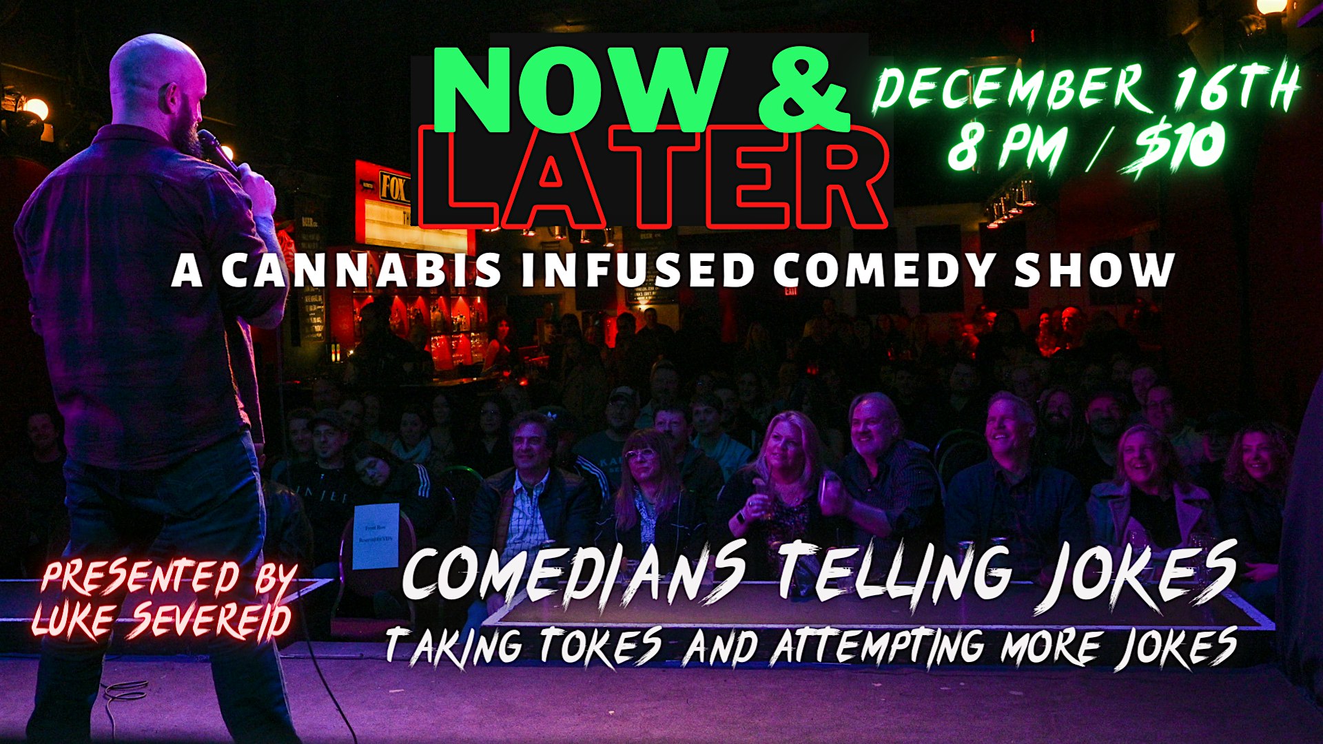 Now &amp; Later / A Cannabis Infused Comedy Experience December 16th @ 8 PM
