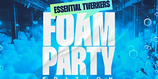 Primaire afbeelding van Essential Twerkers Foam Party Edition