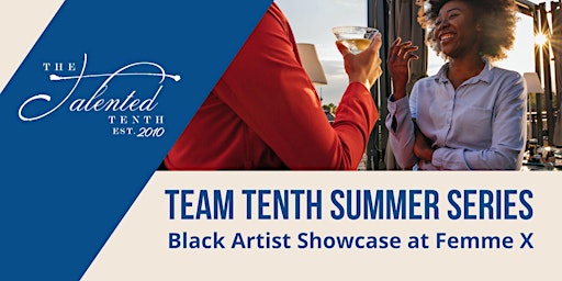Tenth Hour Summer Series -Femme X: Black Artist Showcase primary image