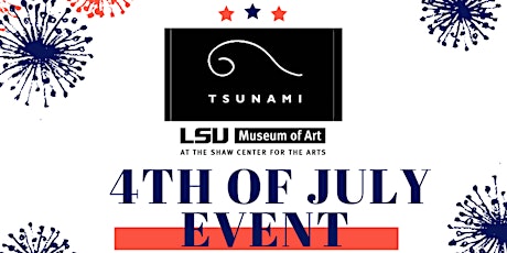 Tsunami & LSU MOA 4th of July Extravaganza