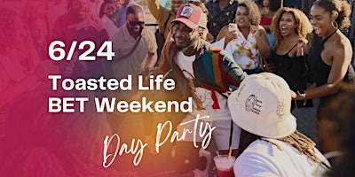 Toasted Life x LA Day Party | BET Weekend Edition
