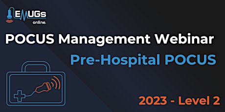 Image principale de 2023 Level 2 POCUS Management Webinar: Pre-Hospital POCUS