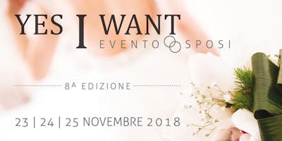 Sfilata Evento Sposi : YES I WANT - 8^ Edizione 2018 Sfilata Evento Sposi : YES I WANT - 8^ Edizione 2018