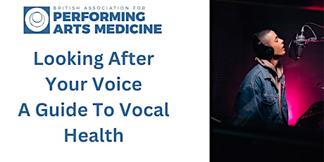 BAPAM: Looking After Your Voice: A Guide to Vocal Health