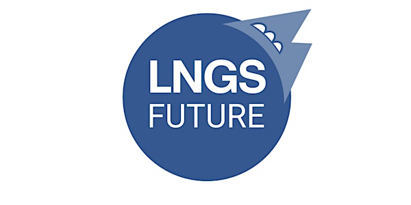 LNGS-FUTURE  “LNGS Facilities Upgrade To Unveil Rare Events”