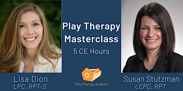 Play Therapy Masterclass - Two Amazing Trainings in One-Day (Limited Seats)