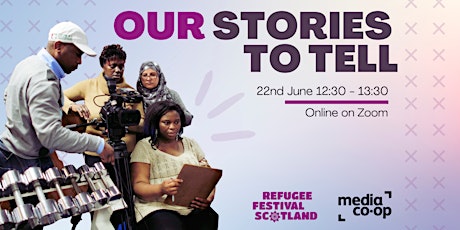 Our Stories to Tell: Films made by refugees in Scotland