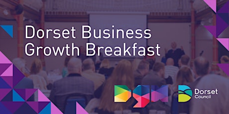 Dorset Business Growth Breakfast - Blandford - Dorset Growth Hub