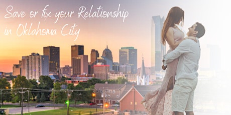Save or Fix your Marriage/Relationship in Oklahoma City
