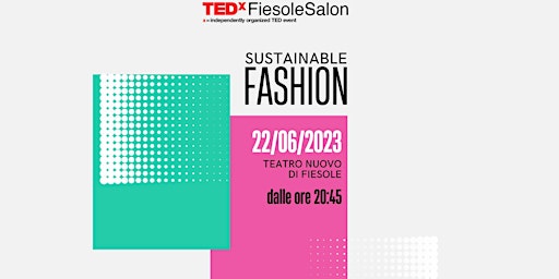 Immagine principale di TEDxFiesoleSalon - Sustainable Fashion 