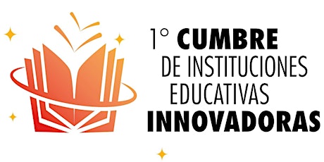 1º Cumbre de Instituciones Educativas Innovadoras
