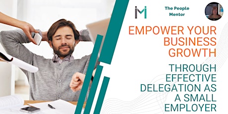 Empower Your Business Growth Through Effective Delegation as a Small Employ