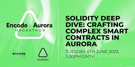 Encode x Aurora Hackathon: Crafting Complex Smart Contracts in Aurora