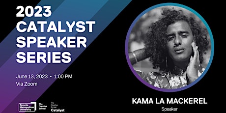 Catalyst 2023 Speaker Series: Kama La Mackerel