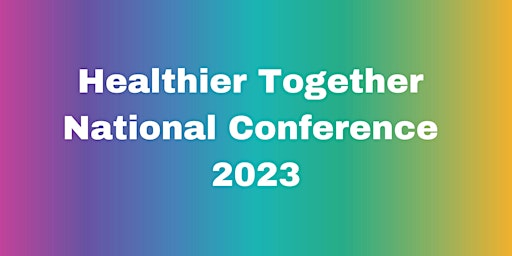 Image principale de Healthier Together National Conference 2023
